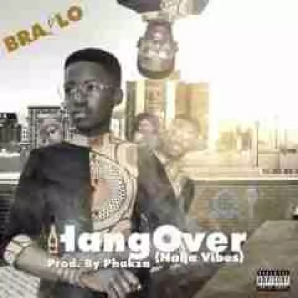 Brailo - HangOver (Prod. By Phakza)
